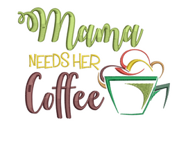 Mama Needs Her Coffee 5X7