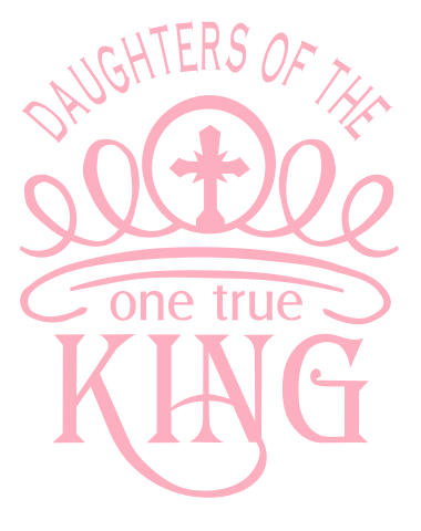 Daughters Of The One True King - SVG